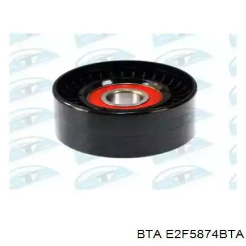 E2F5874BTA BTA ролик натягувача приводного ременя