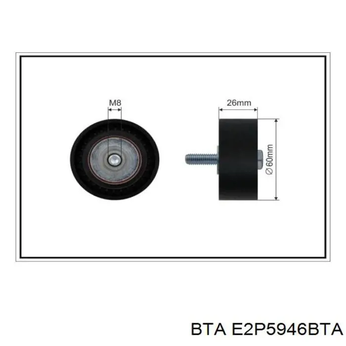 E2P5946BTA BTA ролик натягувача приводного ременя