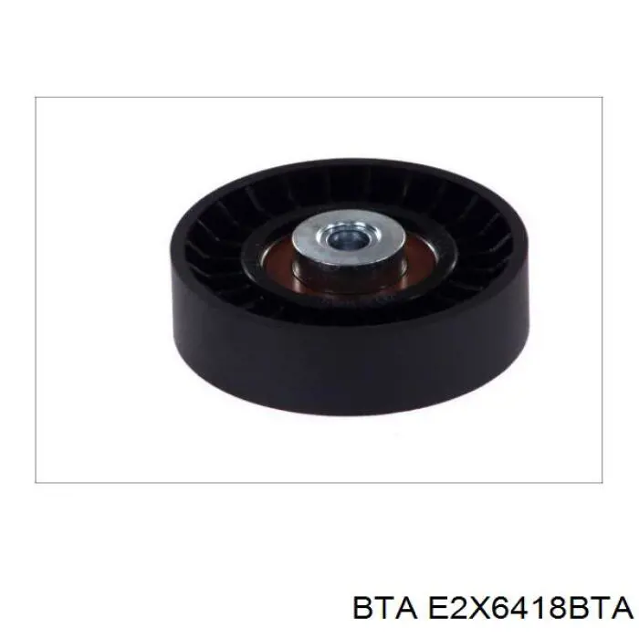E2X6418BTA BTA Ролик приводного ременя, паразитний